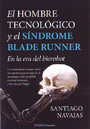 Hombre tecnológico y el síndrome Blade Runner, El. En la era del biorobot