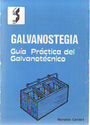 Galvanostegia. Guía práctica del galvanotécnico