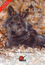 Lo que el lobo sabe. Ecoetología y conservación del lobo (2ª Edición ampliada)