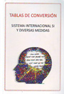 Tablas de conversión. Sistema Internacional SI y diversas medidas