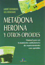 Metadona, heroína y otros opiodes. Manual para un tratamiento ambulatorio de mantenimiento con opioides