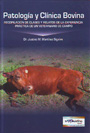 Patología y clínica bovina. Recopilación de clases y relatos de la experiencia práctica de un veterinario de campo