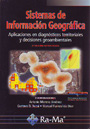 Sistemas de información geográfica. Aplicaciones en diagnósticos territoriales y decisiones geoambientales