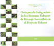 Guía para la integración de los sistemas urbanos de drenaje sostenible en el proyecto urbano