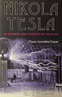 Nikola Tesla. El hombre que inventó el siglo XX