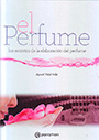 Perfume, El. Los secretos de la elaboración del perfume