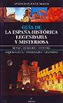 Guía de la España histórica legendaria y misteriosa
