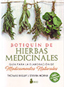 Botiquín de hierbas medicinales. Guía para la elaboración de medicamentos naturales