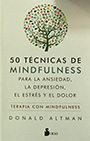 50 técnicas de mindfulness para la ansiedad, la depresión, el estrés y el dolor