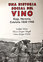Una historia social del vino. Rioja, Navarra, Cataluña 1860-1940