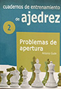 Cuadernos de entrenamiento de ajedrez 2. Problemas de apertura