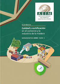Calidad y Certificación en el Comercio y la Industria de la Madera. Guía básica
