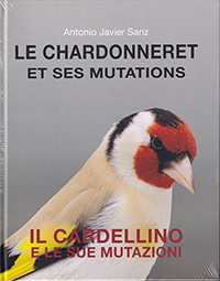 Le Chardonneret et ses mutations. Il Cardellino e le sue mutazioni