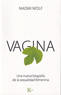 Vagina. Una nueva biografía de la sexualidad femenina