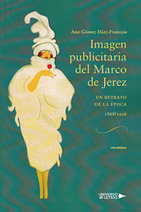 Imagen publicitaria del Marco de Jerez (1868-1936). Un retrato de época. Volumen III