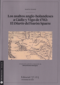 Los asaltos anglo-holandeses a Cádiz y Vigo de 1702: El Diario del barón Sparre