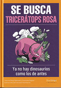 Se busca tricerátops rosa. Ya no existen dinosaurios como los de antes