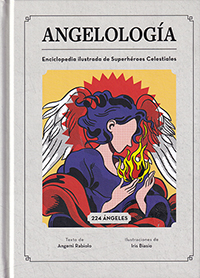Angeología. Enciclopedia ilustrada de Superhéroes Celestiales.