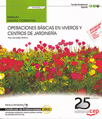 Operaciones básicas en viveros y centros de jardinería. Manual Unidad Formativa MF 05020