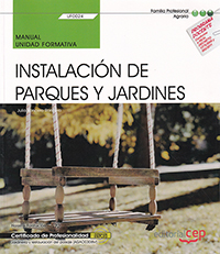 Instalación de parques y jardines. Manual Unidad Formativa. UF0024