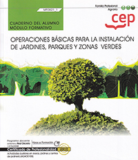 Operaciones básicas para la instalación de jardines, parques y zonas verdes. Cuaderno del alumno. MF0521_1