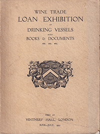 Wine Trade Loan Exhibition of Drinking Vessels Also Books & Documents etc. etc. etc.