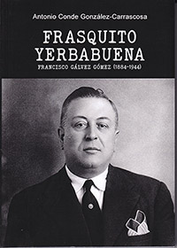 Frasquito Yerbabuena. Francisco Gálvez Gómez (1884-1994)