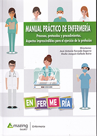 Manual práctico de enfermería. Procesos, protocolos y procedimientos. Aspectos imprescindibles para el ejercicio de la profesión