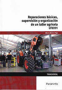 Reparaciones básicas, supervisión y organización de un taller agrícola