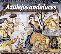 Azulejos andaluces. El arte de la decoración cerámica