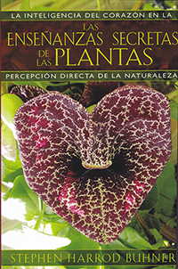 Las Enseñanzas Secretas de Las Plantas: La Inteligencia del corazón en la percepción directa de la naturaleza