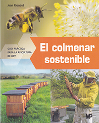 El colmenar sostenible. Guía práctica para la apicultura de hoy