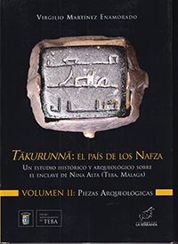 Tākurunnā: el país de los Nafza. Un estudio histórico y arqueológico sobre el enclave de Nina Alta (Teba, Málaga). Vol. II: Piezas arqueológicas