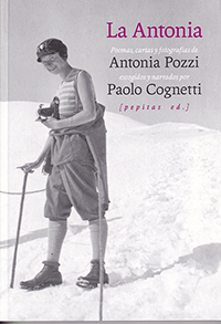 La Antonia. Poemas, cartas y fotografías de Antonia Pozzi escogidos y narrados por Paolo Cognetti