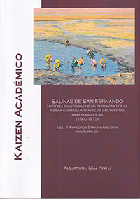 Salinas de San Fernando: Historias e historias de un patrimonio de la ribera gaditana a través de las fuentes hemerográficas (1800-1975). VOL II. Aspectos etnográficos y culturales