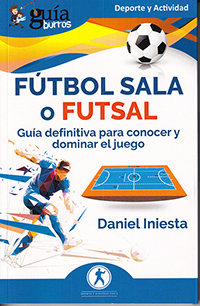 Fútbol Sala o Futsal Guía definitiva para conocer y dominar el juego