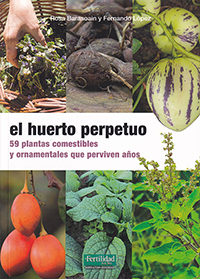 El huerto perpetuo. 59 plantas comestibles y ornamentales que perviven años