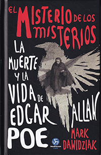 El misterio de los misterios. La muerte y la vida de Edgar Allan Poe