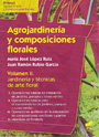 Agrojardinería y composiciones florales. Volumen II. Jardinería y técnicas de arte floral