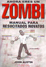 Ahora eres un zombi. Manual para resucitados novatos