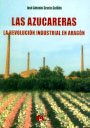 Azucareras, Las. La revolución industrial en Aragón