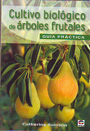 Cultivo biológico de árboles frutales. Guía práctica