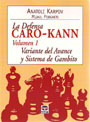 Defensa Caro-Kann, La. Variante del avance y sistema de gambito. Volumen I