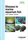 Diseases in marine aquarium fish. Causes - Symptoms - Treatment