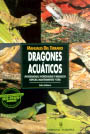 Dragones acuáticos. Manuales del terrario