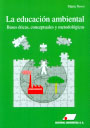 Educación ambiental, La. bases éticas, conceptuales y metodológicas