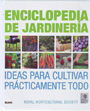 Enciclopedia de jardinería. Ideas para cultivar prácticamente todo