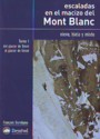 Escaladas en el macizo del Mont Blanc. Tomo I