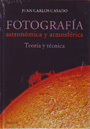 Fotografía astronómica y atmosférica. Teoría y práctica