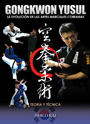 Gongkwon Yusul. La evolución de las artes marciales coreanas. Teoría y práctica